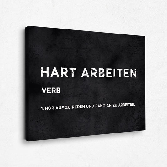 Motivation Leinwandbild - Hart arbeiten Definition - Erfolg Bilder